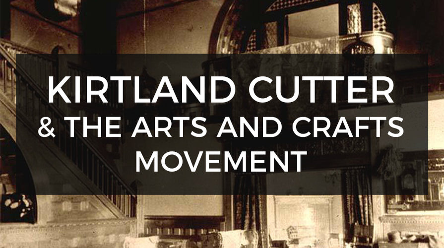 Kirtland Cutter and the Arts and Crafts Movement